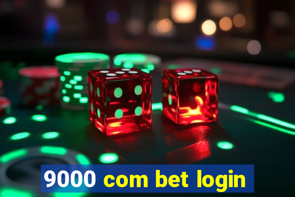 9000 com bet login